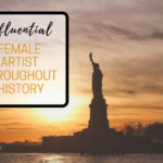 Influential Female Artists Throughout History
